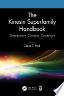 The kinesin superfamily handbook : transporter, creator, destroyer /