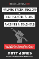 Helping Teens Succeed in High School & Life for Parents & Teachers