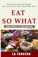 Eat So What  Smart Ways To Stay Healthy