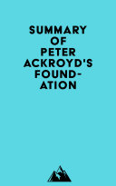 Summary of Peter Ackroyd's Foundation