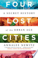 Four Lost Cities  A Secret History of the Urban Age