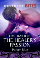 Time Raiders: The Healer's Passion (Mills & Boon Nocturne Bites) (Time Raiders, Book 8)