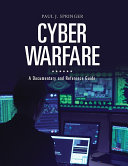 Cyber Warfare: A Documentary and Reference Guide