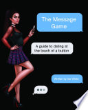 The Message Game A Guide To Dating At The Touch Of A Button