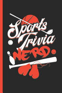 Sports Trivia Nerd  Notebook   Journal for Bullets Or Diary for STATS Experts   Fans as Gift  Dot Grid Paper  120 Pages  6x9  