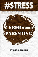 #STRESS: Parenting Teens with Love and Logic: Connecting with Your Teens in Establishing Safe Boundaries in Our Cyber World