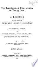 The Temptations and Trials Peculiar to Young Men. A Lecture