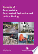 Elements of Geochemistry  Geochemical Exploration and Medical Geology Book