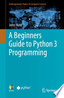 A Beginners Guide to Python 3 Programming Book PDF
