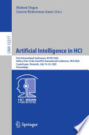 Artificial Intelligence in HCI First International Conference, AI-HCI 2020, Held as Part of the 22nd HCI International Conference, HCII 2020, Copenhagen, Denmark, July 19–24, 2020, Proceedings /