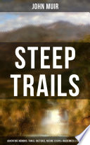 STEEP TRAILS  Adventure Memoirs  Travel Sketches  Nature Essays   Wilderness Studies