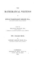 The Mathematical Writings of D. F. G. Edited by W. Walton. With a Biographical Memoir, by R. L. Ellis, Etc