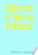 Shards o' hippo lettuce