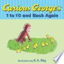 Curious George s 1 to 10 and Back Again Book