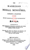 The Harrison Medal Minstrel. Comprising a Collection of the Most Popular and Patriotic Songs, Etc