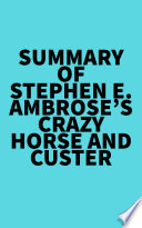 Summary of Stephen E  Ambrose s Crazy Horse and Custer