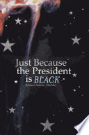 Just Because the President Is Black Book