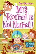 My Weird School #11: Mrs. Kormel Is Not Normal!
