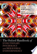 The Oxford Handbook of Evolutionary Psychology and Behavioral Endocrinology Book