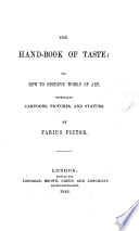 The Hand-book of Taste, Or, How to Observe Works of Art