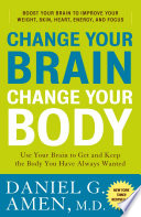 Change Your Brain  Change Your Body