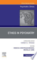 Psychiatric Ethics  An Issue of Psychiatric Clinics of North America  E Book