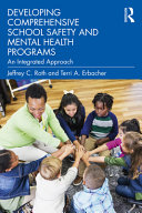 Developing comprehensive school safety and mental health programs : an integrated approach /