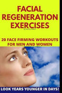 Facial Regeneration Exercises