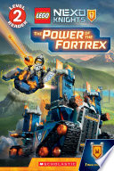 The Power of the Fortrex  Scholastic Reader  Level 2  LEGO NEXO KNIGHTS 
