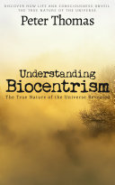 Understanding Biocentrism  The True Nature of the Universe Revealed