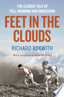 “Feet in the Clouds: A Tale of Fell-Running and Obsession” by Richard Askwith, Robert Macfarlane