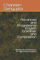 Advanced and Progressive English Grammar and Composition