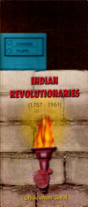 Indian Revolutionaries 1757-1961 (Vol-2)