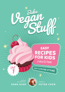 Bake Vegan Stuff  Easy Recipes For Kids  And Adults Too   Vol  1