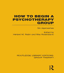 How to Begin a Psychotherapy Group (RLE: Group Therapy)