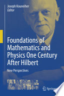 Foundations of Mathematics and Physics One Century After Hilbert