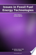 Issues in Fossil Fuel Energy Technologies  2012 Edition
