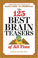 The 125 Best Brain Teasers of All Time Book