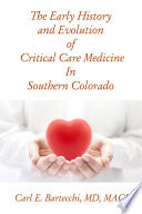 The Early History and Evolution of Critical Care Medicine In Southern Colorado Book