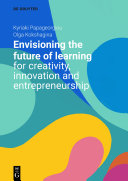Envisioning the Future of Learning for Creativity, Innovation and Entrepreneurship