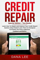 Credit Repair  Special Edition   Two Books   Learn How to Repair and Improve Your Credit Report Quickly Using Federal Laws That Are D