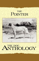 The Pointer   A Dog Anthology  A Vintage Dog Books Breed Classic 
