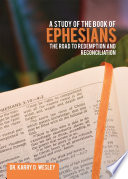 A Study of the Book of Ephesians  The Road to Redemption and Reconciliation Book