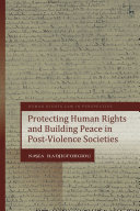 Protecting Human Rights and Building Peace in Post Violence Societies