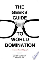 The Geeks  Guide to World Domination Book