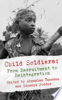 Child Soldiers From Recruitment To Reintegration