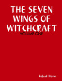 THE SEVEN WINGS OF WITCHCRAFT: VOLUME ONE