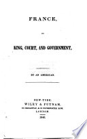 France  its King  Court  and Government  By an American  i e  Lewis Cass  