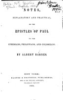 Notes, Explanatory and Practical, on the Epistles of Paul to the Ephesians, Philippians, and Colossians