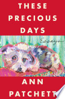 These Precious Days PDF Book By Ann Patchett
